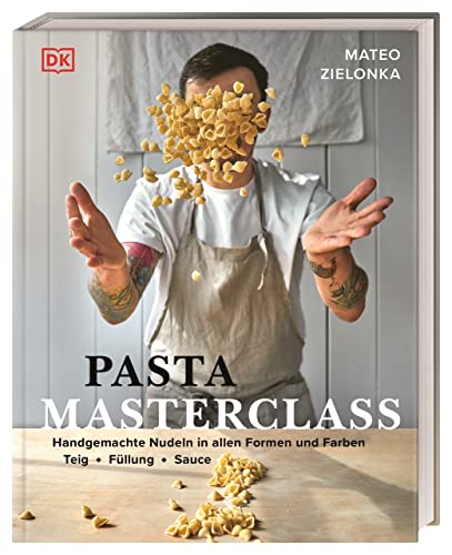 Pasta Masterclass: Das Pasta-Kochbuch von „The Pasta Man“ Mateo Zielonka mit...